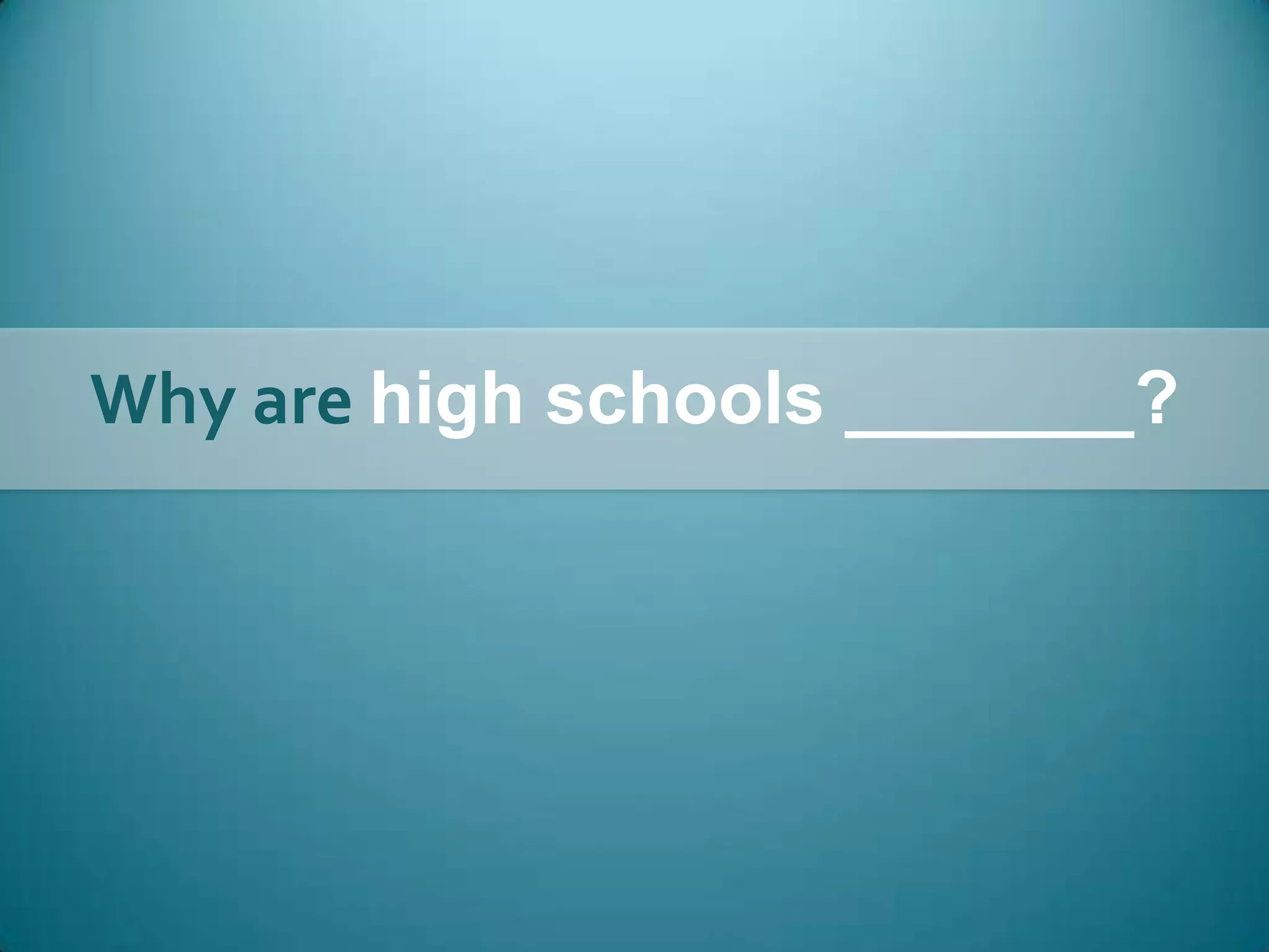 Why are high schools _______?