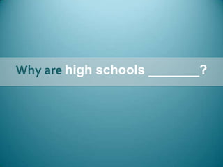 Why are high schools _______?