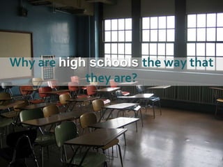 Why are high schools the way that they are?