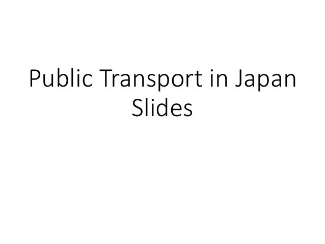 Public Transport in Japan
Slides
 