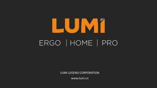 PAGE
LUMI LEGEND CORPORATION
www.lumi.cn
 