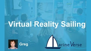 Greg
Virtual Reality Sailing
 