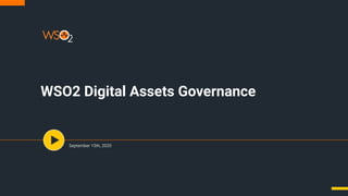 WSO2 Digital Assets Governance
September 15th, 2020
 