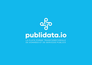 LA PLATE-FORME TRANSTERRITORIALE
DE DONNÉES ET DE SERVICES PUBLICS
 