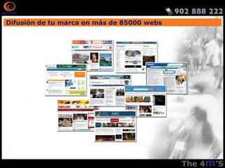 Difusión de tu marca en más de 85000 webs
 