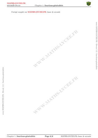 nie sur R par f(x) = x2  4x  5 et on note Cf sa representation graphique dans 
un repere orthogonal. 
1. Calculer l'image de 3 par f puis de 2 par f. 
2. Le point de coordonnees (1;7) appartient-il a la courbe Cf . 
3. Determiner les antecedents de 5 par f. 
4. On donne ci-dessous la representation graphique de la fonction f. 
Chapitre 1: fonctions-generalites Page 4/6 MATHS-LYCEE.FR classe de seconde 
 