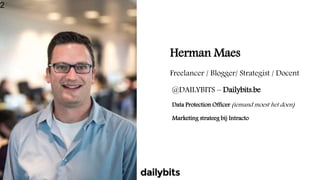 Herman Maes
Freelancer / Blogger/ Strategist / Docent
• @DAILYBITS – Dailybits.be
• Data Protection Officer (iemand moest ...