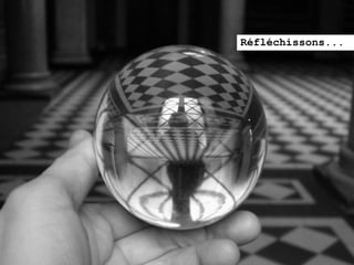 Réfléchissons...
 