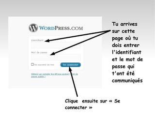 Tu arrives sur cette page où tu dois entrer l'identifiant et le mot de passe qui t'ont été communiqués   Clique  ensuite sur « Se connecter » 