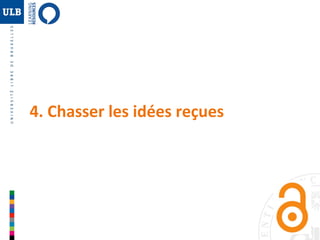 27 
4. Chasser les idées reçues 
 