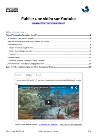 Gilles Le Page - 20/06/2016 Publier une vidéo sur Youtube 1/16
Publier une vidéo sur Youtube
Lepagegilles Formation Consei...