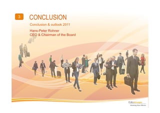 3   CONCLUSION
     Conclusion & outlook 2011
     Hans-Peter Rohner
     CEO & Chairman of the Board




20
 