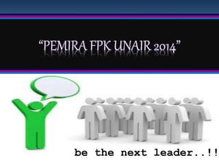 be the next leader..!!
 