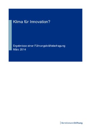 Klima für Innovation?
Ergebnisse einer Führungskräftebefragung
März 2014
 