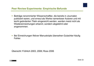 Peer Review Experimente: Empirische Befunde

  Beiträge renommierter Wissenschaftler, die bereits in Journalen
  publizier...