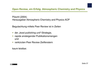Open Review, ein Erfolg: Atmospheric Chemistry and Physics


Pöschl (2004)
Herausgeber Atmospheric Chemistry and Physics A...
