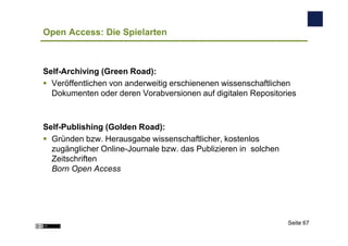Open Access: Die Spielarten



Self-Archiving (Green Road):
  Veröffentlichen von anderweitig erschienenen wissenschaftlic...
