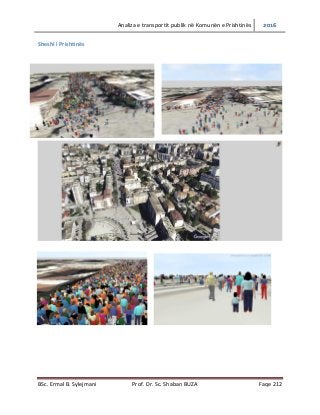 Analiza e transportit publik në Komunën e Prishtinës 2016
BSc. Ermal B. Sylejmani Prof. Dr. Sc. Shaban BUZA Faqe 212
Sheshi i Prishtinës
 
