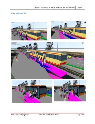 Analiza e transportit publik në Komunën e Prishtinës 2016
BSc. Ermal B. Sylejmani Prof. Dr. Sc. Shaban BUZA Faqe 213
Hyrje-dalje nga TPU
 