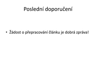 Poslední doporučení


• Žádost o přepracování článku je dobrá zpráva!
 