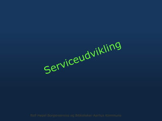 Rolf Hapel Borgerservice og Biblioteker Aarhus Kommune
 