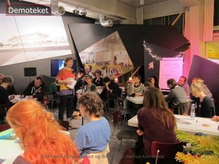 Demoteket
Rolf Hapel Borgerservice og Biblioteker Aarhus Kommune
 