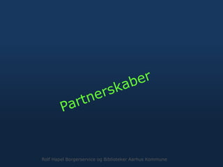 Rolf Hapel Borgerservice og Biblioteker Aarhus Kommune
 