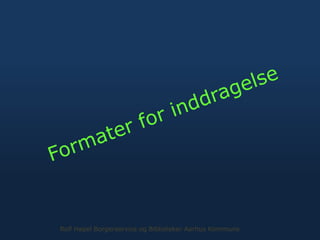 Rolf Hapel Borgerservice og Biblioteker Aarhus Kommune
 