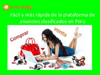Fácil y más rápida de la plataforma de
anuncios clasificados en Perú
 