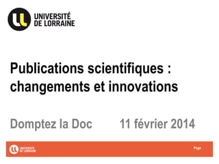Publications scientifiques :
changements et innovations
Domptez la Doc

11 février 2014
Page

 