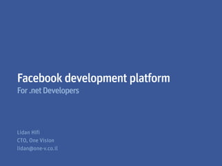 Facebook development platform
For .net Developers
 