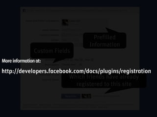 More information at:

http://developers.facebook.com/docs/plugins/registration
 