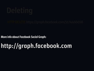 Deleting
     HTTP DELETE https://graph.facebook.com/5174466698


More info about Facebook Social Graph:


http://graph.facebook.com
 