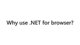 Why use .NET for browser?
 