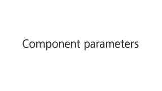 Component parameters
 