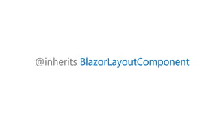 @inherits BlazorLayoutComponent
 