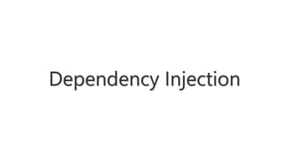 Dependency Injection
 