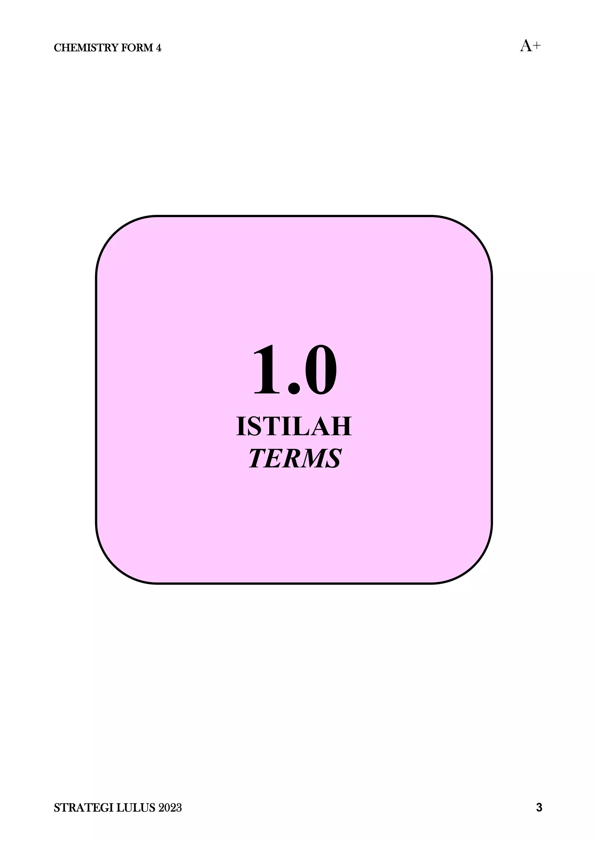 CHEMISTRY FORM 4 A+
STRATEGI LULUS 2023 3
1.0
ISTILAH
TERMS
 
