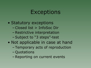 Exceptions Statutory exceptions Closed list > InfoSoc Dir Restrictive interpretation Subject to “3 steps”-test Not applicable in case at hand Temporary acts of reproduction Quotations Reporting on current events 