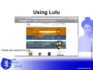 ©ThomPoole2011-13
Using Lulu
Create your account on Lulu
 