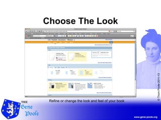 ©ThomPoole2011-13
Choose The Look
Refine or change the look and feel of your book
 