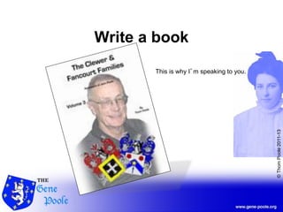 ©ThomPoole2011-13
Write a book
This is why I’m speaking to you.
 