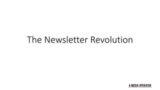The Newsletter Revolution
 
