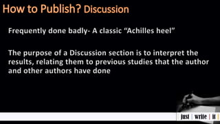 Frequently done badly- A classic “Achilles heel”
The purpose of a Discussion section is to interpret the
results, relating them to previous studies that the author
and other authors have done
 