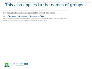 This also applies to the names of groups

 