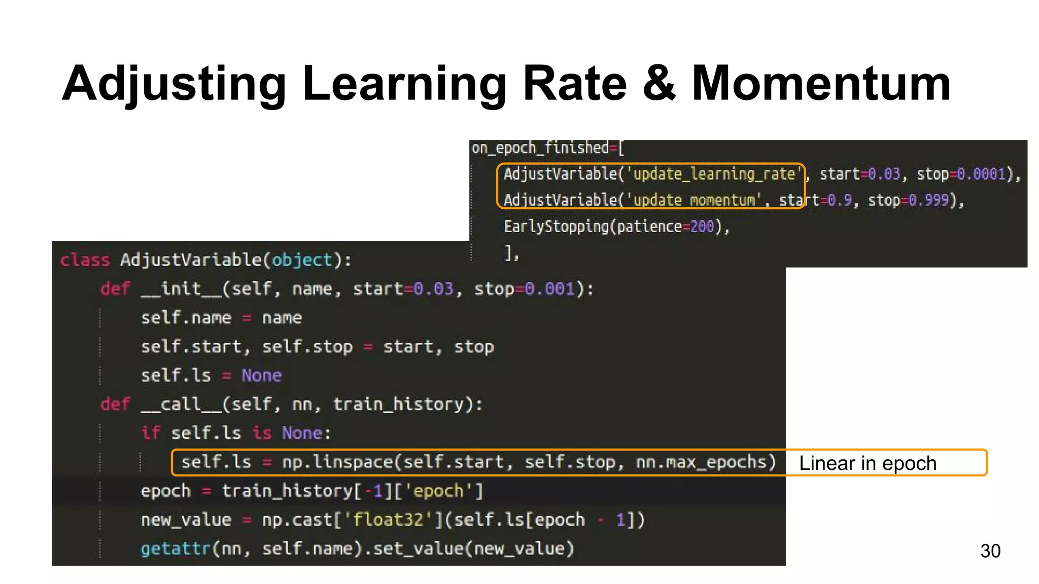 Adjusting Learning Rate & Momentum
30
Linear in epoch
 