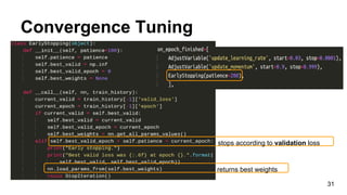 Convergence Tuning
31
stops according to validation loss
returns best weights
 