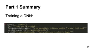 Part 1 Summary
Training a DNN:
37
 