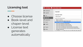 Licensing tool
● Choose license
● Book-level and
chaper-level
● License text
generates
automatically
 
