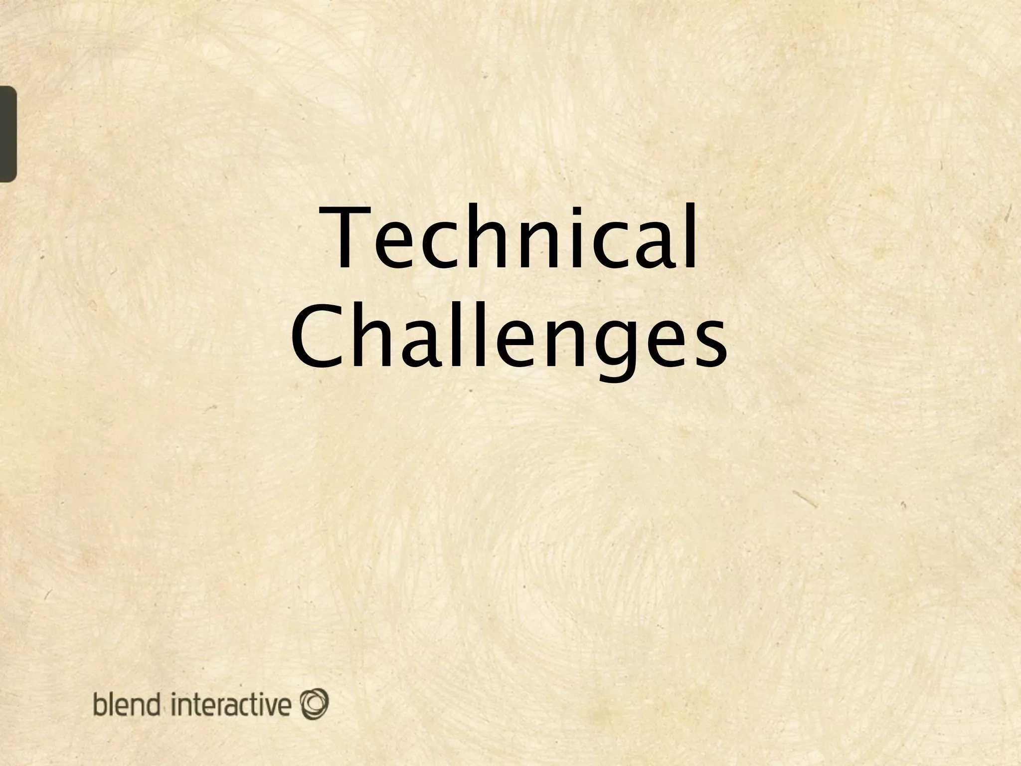 Technical
Challenges
 